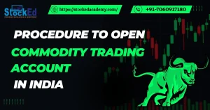 Read more about the article Procedure to Open Commodity Trading Account in India