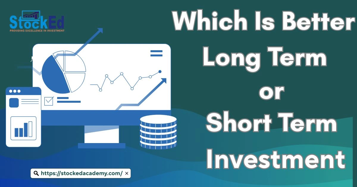 You are currently viewing Which Is Better Long Term or Short Term Investment? 2026 Guide