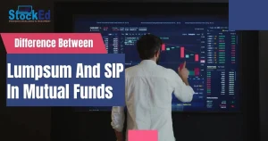 Read more about the article Difference Between Lumpsum And SIP In Mutual Funds Explained